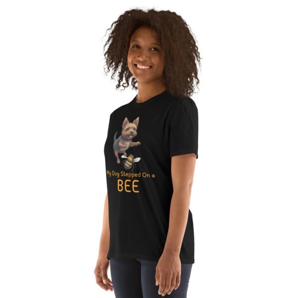 My Dog Stepped On a Bee Short-Sleeve Unisex T-Shirt - Image 3