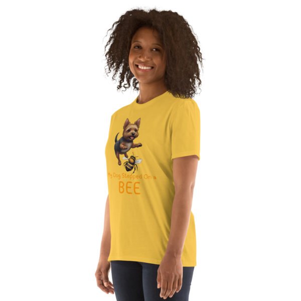 My Dog Stepped On a Bee Short-Sleeve Unisex T-Shirt - Image 39