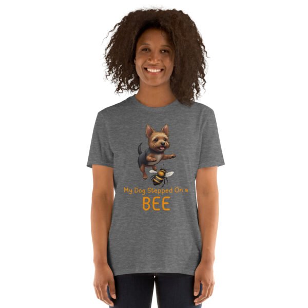 My Dog Stepped On a Bee Short-Sleeve Unisex T-Shirt - Image 17