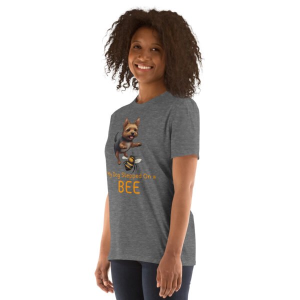 My Dog Stepped On a Bee Short-Sleeve Unisex T-Shirt - Image 19