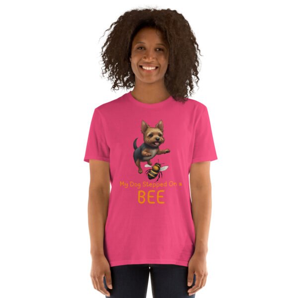 My Dog Stepped On a Bee Short-Sleeve Unisex T-Shirt - Image 26