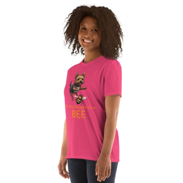 My Dog Stepped On a Bee Short-Sleeve Unisex T-Shirt - Image 27