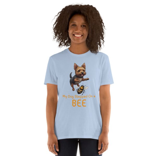 My Dog Stepped On a Bee Short-Sleeve Unisex T-Shirt - Image 41
