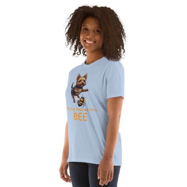 My Dog Stepped On a Bee Short-Sleeve Unisex T-Shirt - Image 43