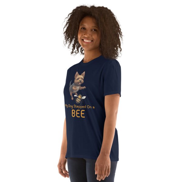 My Dog Stepped On a Bee Short-Sleeve Unisex T-Shirt - Image 7