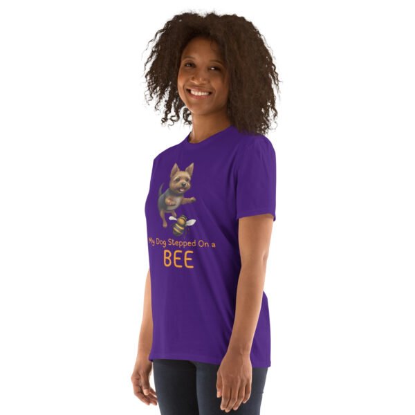 My Dog Stepped On a Bee Short-Sleeve Unisex T-Shirt - Image 11