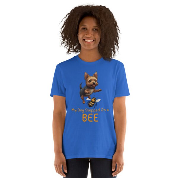 My Dog Stepped On a Bee Short-Sleeve Unisex T-Shirt - Image 13