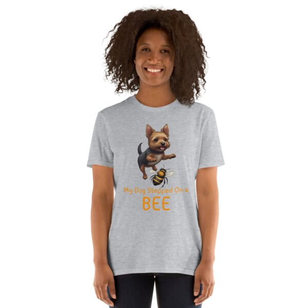 My Dog Stepped On a Bee Short-Sleeve Unisex T-Shirt - Image 45