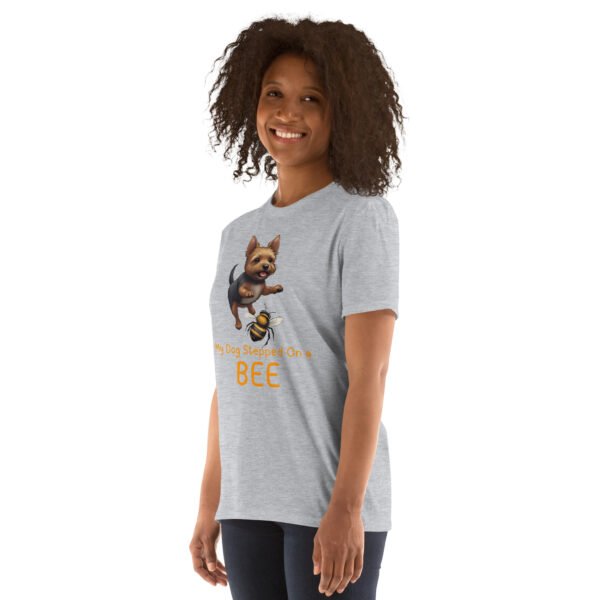 My Dog Stepped On a Bee Short-Sleeve Unisex T-Shirt - Image 47